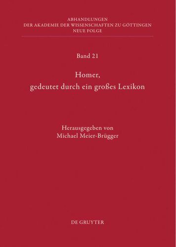 Homer, gedeutet durch ein großes Lexikon: Akten des Hamburger Kolloquiums vom 6.-8. Oktober 2010 zum Abschluss des Lexikons des frühgriechischen Epos