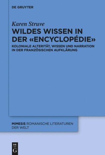 Wildes Wissen in der «Encyclopédie»: Koloniale Alterität, Wissen und Narration in der französischen Aufklärung