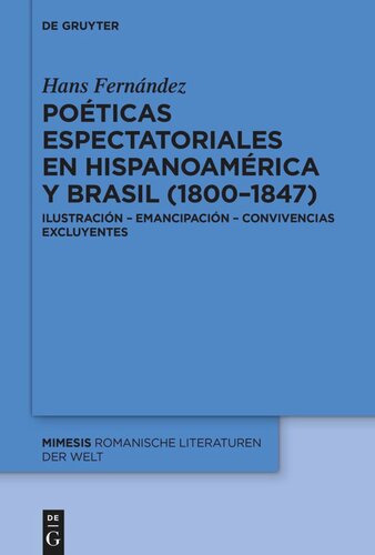 Poéticas espectatoriales en Hispanoamérica y Brasil (1800–1847): Ilustración – emancipación – convivencias excluyentes