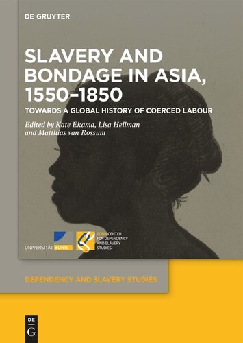 Slavery and Bondage in Asia, 1550–1850: Towards a Global History of Coerced Labour