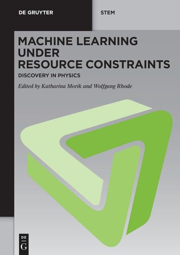 Machine Learning under Resource Constraints: Volume 2 Machine Learning under Resource Constraints - Discovery in Physics