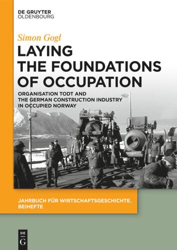 Laying the Foundations of Occupation: Organisation Todt and the German Construction Industry in Occupied Norway