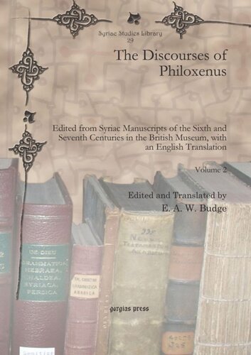 The Discourses of Philoxenus: Edited from Syriac Manuscripts of the Sixth and Seventh Centuries in the British Museum, with an English Translation