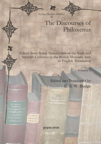 The Discourses of Philoxenus: Edited from Syriac Manuscripts of the Sixth and Seventh Centuries in the British Museum, with an English Translation