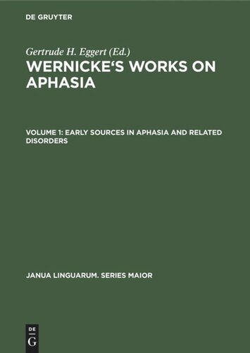 Wernicke's Works on Aphasia: Volume 1 Early Sources in Aphasia and Related Disorders