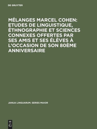 Mélanges Marcel Cohen: Etudes de linguistique, éthnographie et sciences connexes offertes par ses amis et ses élèves à l'occasion de son 80ème anniversaire: Avec des articles et études inédits de Marcel Cohen