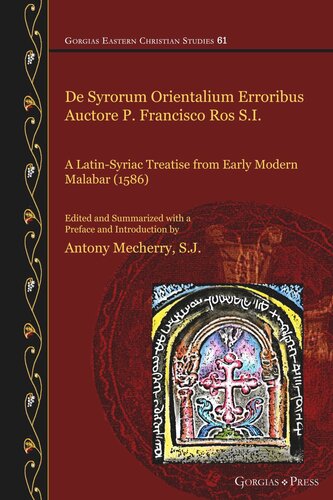 De Syrorum Orientalium Erroribus Auctore P. Francisco Ros S.I.: A Latin-Syriac Treatise from Early Modern Malabar (1586)