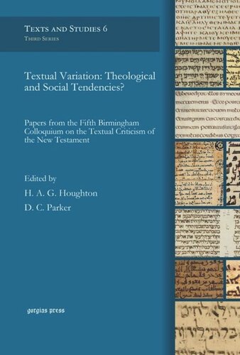 Textual Variation: Theological and Social Tendencies?: Papers from the Fifth Birmingham Colloquium on the Textual Criticism of the New Testament