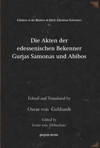 Die Akten der edessenischen Bekenner Gurjas Samonas und Abibos