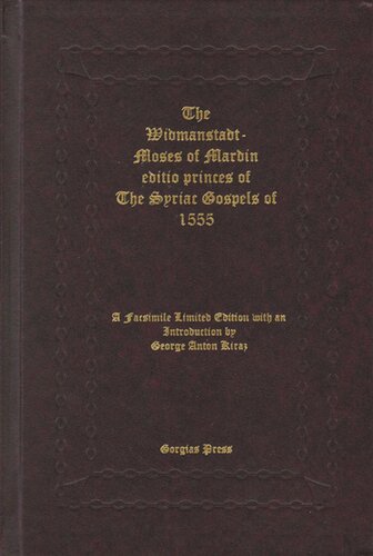 The Widmanstadt-Moses of Mardin Editio Princeps of The Syriac Gospels of 1555: A Facsimile Limited Numbered Edition with an Introduction by George A. Kiraz