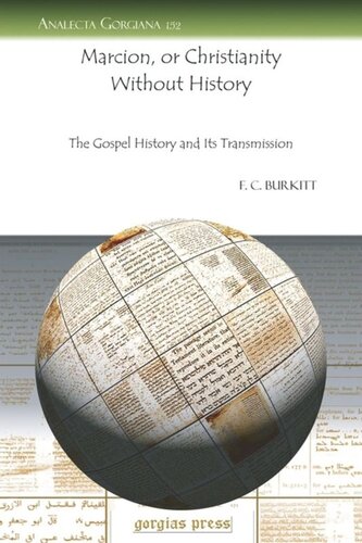 Marcion, or Christianity Without History: The Gospel History and Its Transmission