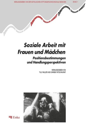 Soziale Arbeit mit Frauen und Mädchen: Positionsbestimmungen und Handlungsperspektiven