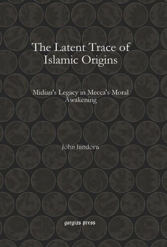 The Latent Trace of Islamic Origins: Midian’s Legacy in Mecca’s Moral Awakening