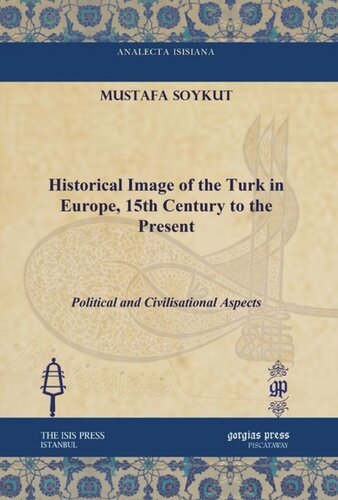 Historical Image of the Turk in Europe, 15th Century to the Present: Political and Civilisational Aspects