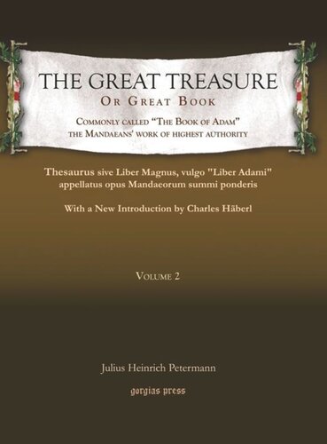 The Great Treasure or Great Book, commonly called “The Book of Adam,” the Mandaeans’ work of highest authority: Thesaurus sive Liber Magnus, vulgo “Liber Adami” appellatus, opus Mandaeorum summi ponderis: With a New Introduction by Charles Häberl