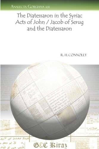 The Diatessaron in the Syriac Acts of John / Jacob of Serug and the Diatessaron