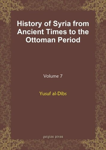 History of Syria from Ancient Times to the Ottoman Period: Volume 7 History of Syria from Ancient Times to the Ottoman Period