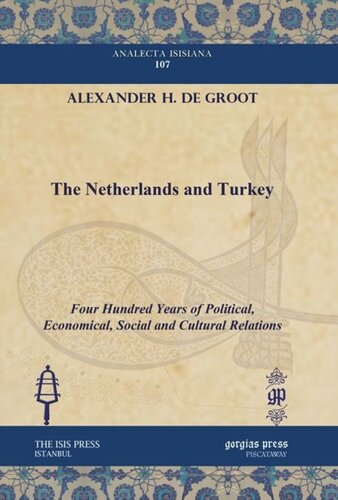 The Netherlands and Turkey: Four Hundred Years of Political, Economical, Social and Cultural Relations