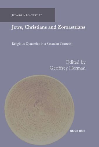 Jews, Christians and Zoroastrians: Religious Dynamics in a Sasanian Context