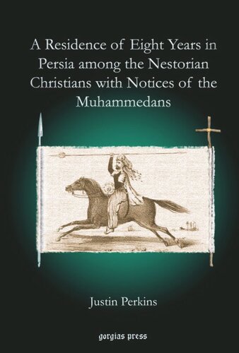 A Residence of Eight Years in Persia among the Nestorian Christians with Notices of the Muhammedans