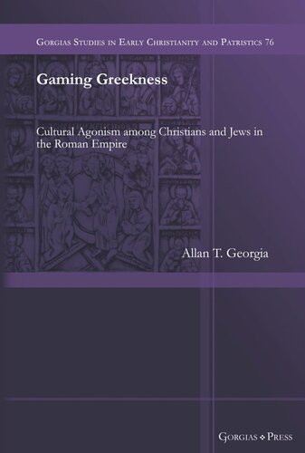 Gaming Greekness: Cultural Agonism among Christians and Jews in the Roman Empire