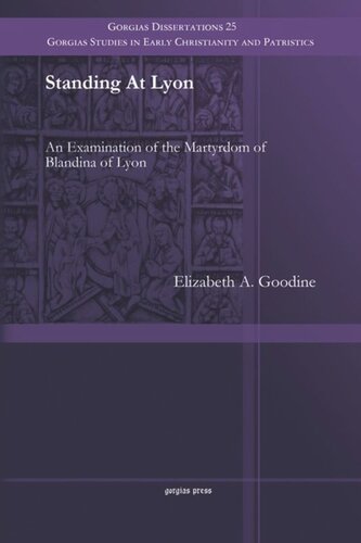 Standing At Lyon: An Examination of the Martyrdom of Blandina of Lyon