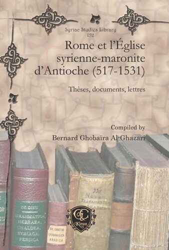 Rome et l'Église syrienne-maronite d'Antioche (517-1531): Thèses, documents, lettres