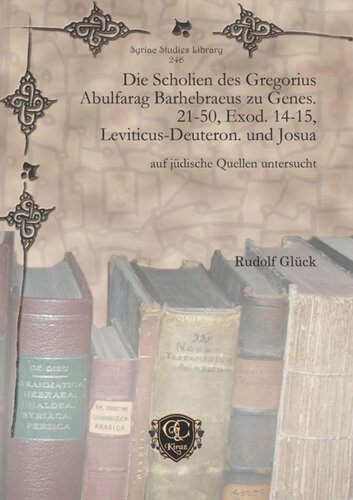 Die Scholien des Gregorius Abulfarag Barhebraeus zu Genes. 21-50, Exod. 14-15, Leviticus-Deuteron. und Josua: auf jüdische Quellen untersucht