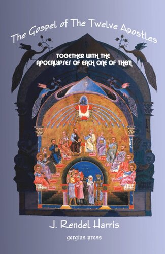 The Gospel of the Twelve Apostles With the Apocalypses of Each One of Them: Together with the Apocalypses of Each one of Them, ed. from the Syriac MS.