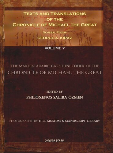 Texts and Translations of the Chronicle of Michael the Great. Volume 7 Texts and Translations of the Chronicle of Michael the Great (7 of 11 volumes): Syriac Original, Arabic Garshuni Version, and Armenian Epitome with Translations into French