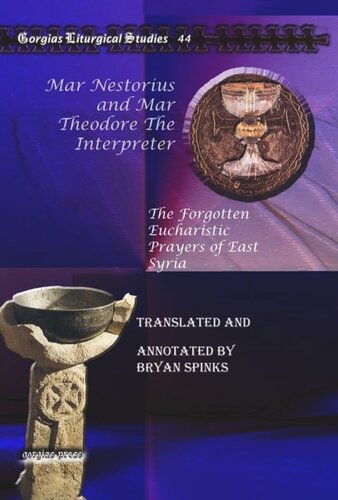 Mar Nestorius and Mar Theodore The Interpreter: The Forgotten Eucharistic Prayers of East Syria