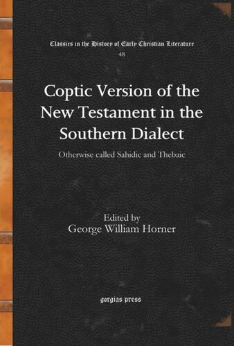 Coptic Version of the New Testament in the Southern Dialect: Otherwise called Sahidic and Thebaic