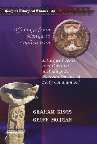 Offerings from Kenya to Anglicanism: Liturgical Texts and Contexts including 'A Kenyan Service of Holy Communion'