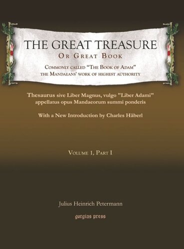 The Great Treasure or Great Book, commonly called “The Book of Adam,” the Mandaeans’ work of highest authority: Thesaurus sive Liber Magnus, vulgo “Liber Adami” appellatus, opus Mandaeorum summi ponderis: With a New Introduction by Charles Häberl