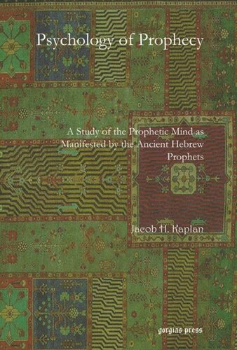 Psychology of Prophecy: A Study of the Prophetic Mind as Manifested by the Ancient Hebrew Prophets