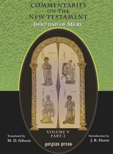 The Commentaries on the New Testament of Isho'dad of Merv: Edited and Translated by Margaret Dunlop Gibson; Introduction by James Rendel Harris