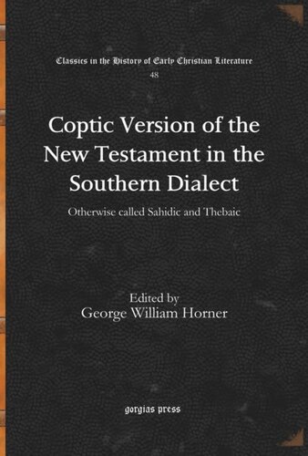 Coptic Version of the New Testament in the Southern Dialect: Otherwise called Sahidic and Thebaic