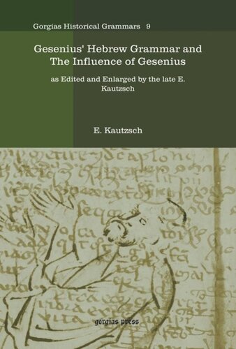 Gesenius' Hebrew Grammar and The Influence of Gesenius: as Edited and Enlarged by the late E. Kautzsch