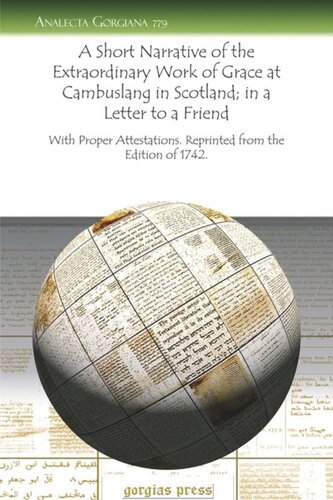 A Short Narrative of the Extraordinary Work of Grace at Cambuslang in Scotland; in a Letter to a Friend: With Proper Attestations. Reprinted from the Edition of 1742