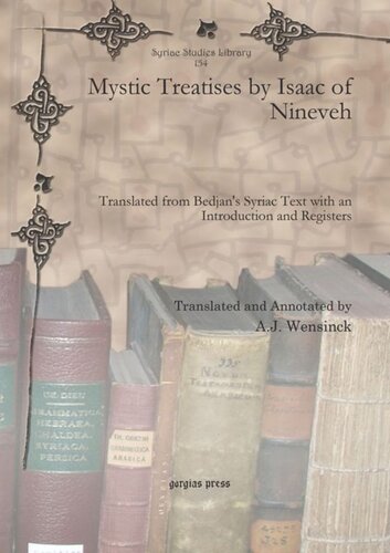 Mystic Treatises by Isaac of Nineveh: Translated from Bedjan’s Syriac Text with an Introduction and Registers