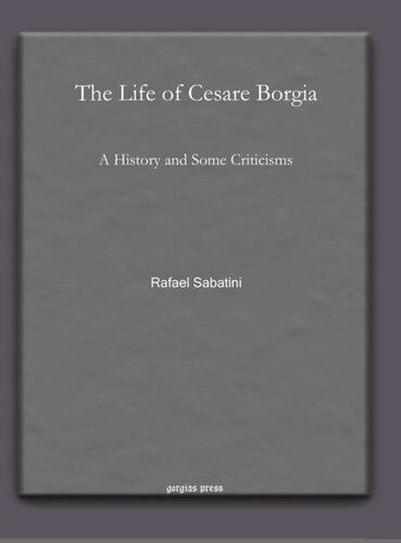 The Life of Cesare Borgia: A History and Some Criticisms