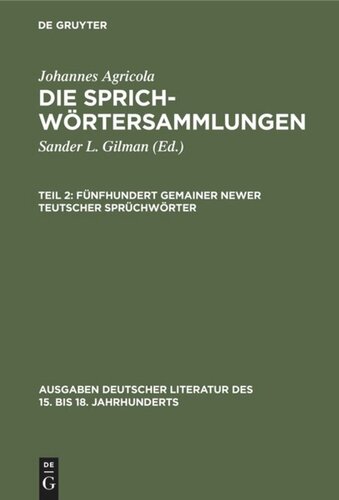 Die Sprichwörtersammlungen: Teil 2 Fünfhundert gemainer newer teutscher Sprüchwörter