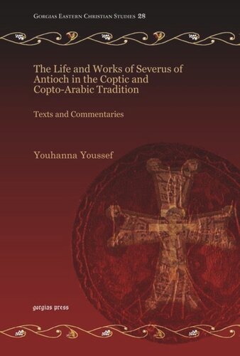 The Life and Works of Severus of Antioch in the Coptic and Copto-Arabic Tradition: Texts and Commentaries