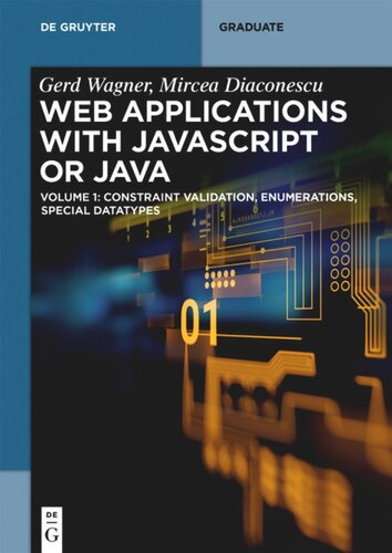 Web Applications with Javascript or Java: Volume 1: Constraint Validation, Enumerations, Special Datatypes