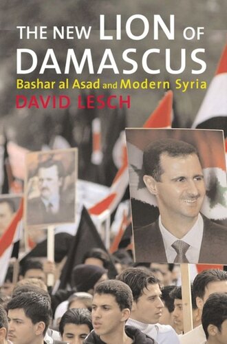 The New Lion of Damascus: Bashar al-Asad and Modern Syria