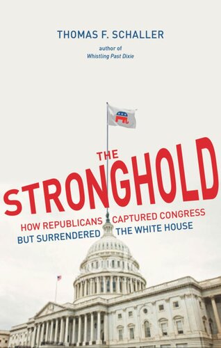 The Stronghold: How Republicans Captured Congress but Surrendered the White House