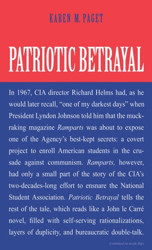 Patriotic Betrayal: The Inside Story of the CIA's Secret Campaign to Enroll American Students in the Crusade Against Communism