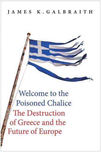 Welcome to the Poisoned Chalice: The Destruction of Greece and the Future of Europe