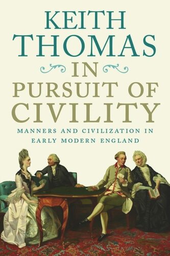 In Pursuit of Civility: Manners and Civilization in Early Modern England