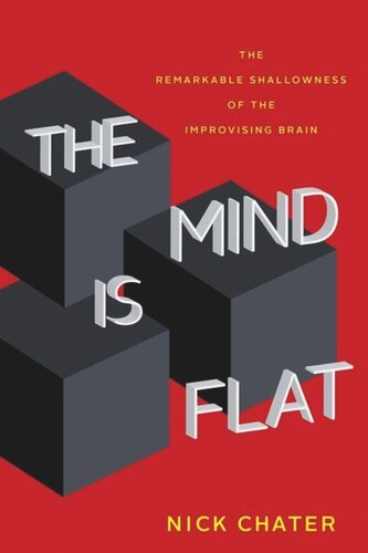 The Mind Is Flat: The Remarkable Shallowness of the Improvising Brain